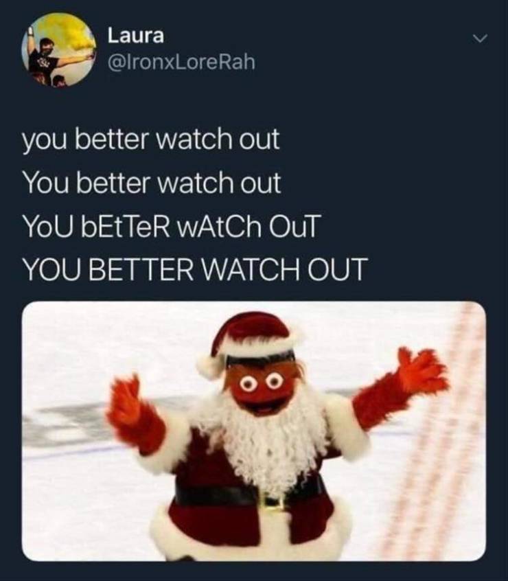 gritty christmas you better watch out - Laura you better watch out You better watch out You bEtTeR wAtch Out You Better Watch Out
