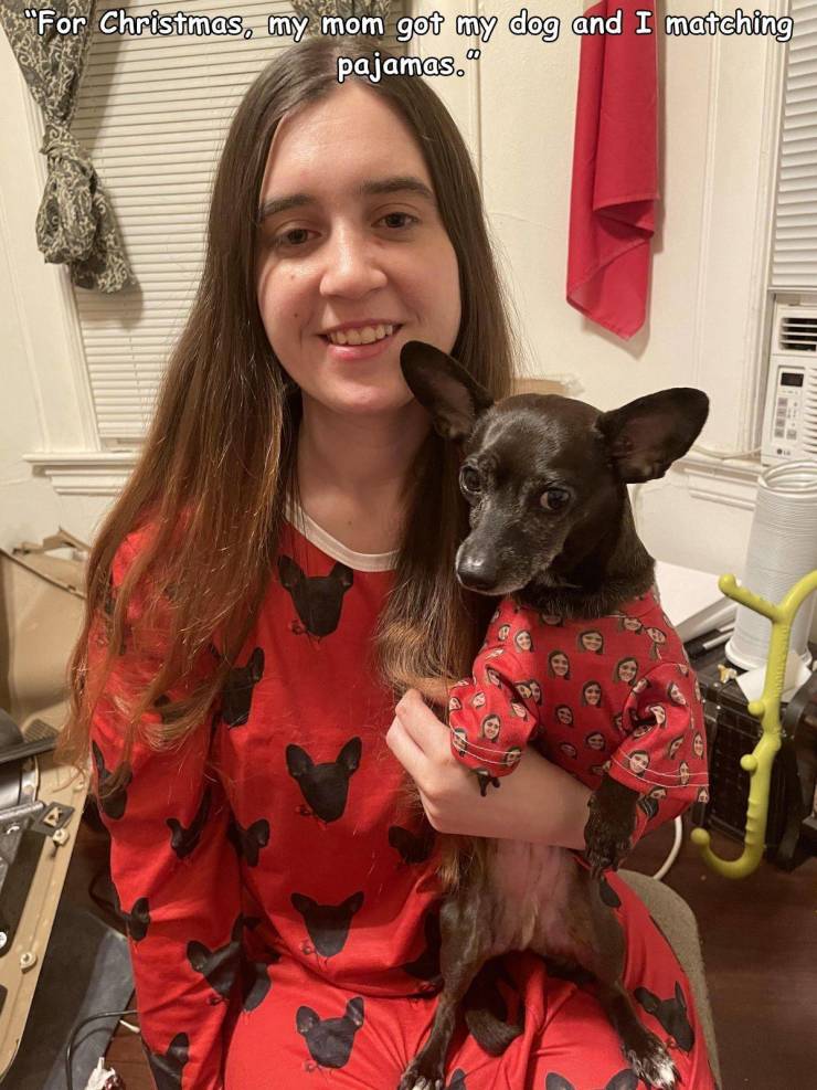 dog - For Christmas, my mom got my dog and I matching pajamas."