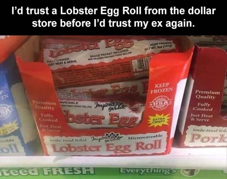 coupon - I'd trust a Lobster Egg Roll from the dollar store before I'd trust my ex again. Eset Keeping Net Wt S 14903 Sauceket Included Full Cooked Mist Vaya Serve Keep Frozen P En Usa Premium Aveable Structions Below Quality Fully Cooked leat Premium Qua