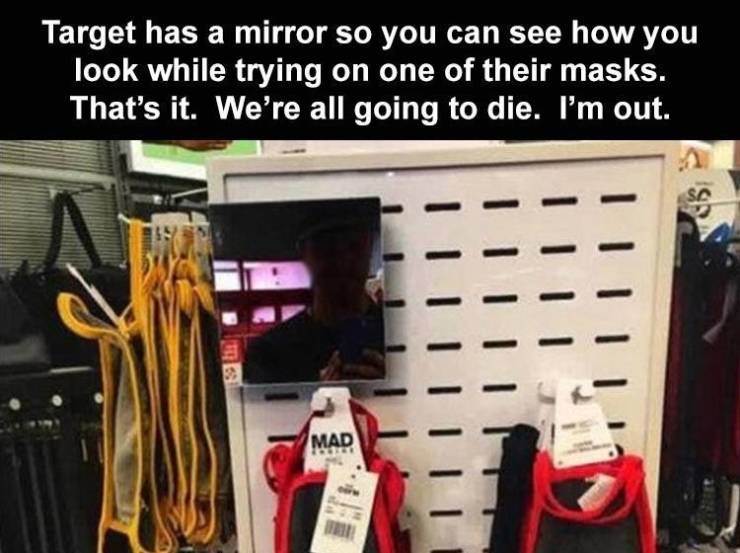 target mask try on mirror - Target has a mirror so you can see how you look while trying on one of their masks. That's it. We're all going to die. I'm out. Mad