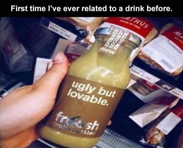 ugly but lovable meme - First time I've ever related to a drink before. Athus Ha Spirade Coconus Smooted Yux new ugly but lovable. fresh Cruis ttle