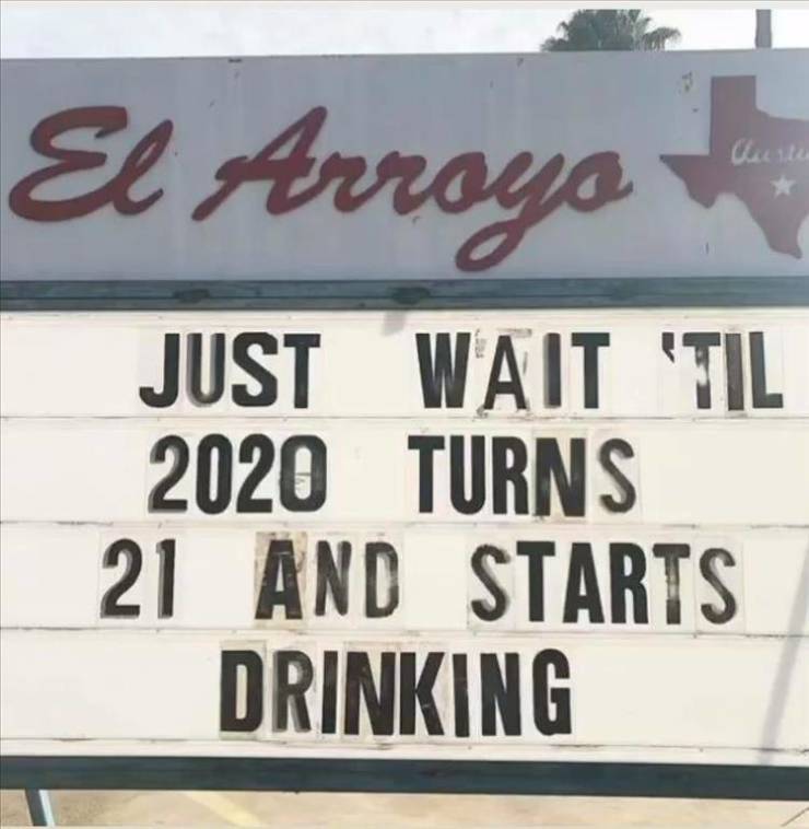 street sign - El Arroyo Just Wait Til 2020 Turns 21 And Starts Drinking