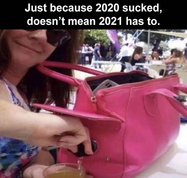 handbag - Just because 2020 sucked, doesn't mean 2021 has to.