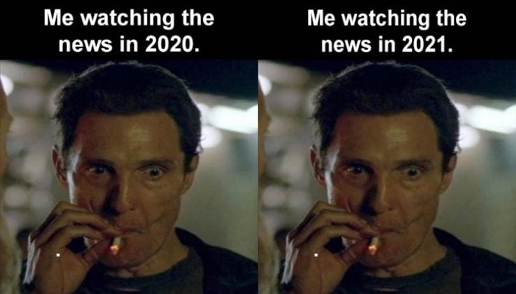 photo caption - Me watching the news in 2020. Me watching the news in 2021.