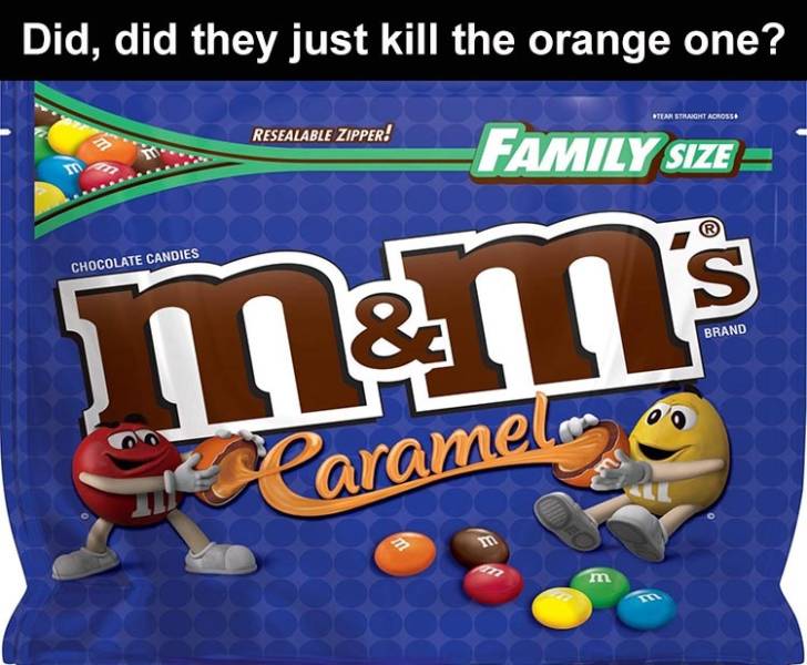 Did, did they just kill the orange one? Team Straight Across Resealable Zipper! Family Size Chocolate Candies Brand men na Caramelo m