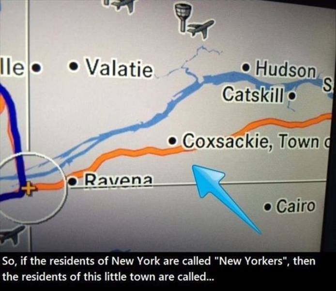 angle - lleo Valatie Hudson Catskille S Coxsackie, Town Ravena Cairo So, if the residents of New York are called "New Yorkers", then the residents of this little town are called...