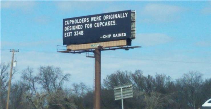 billboard - Cupholders Were Originally Designed For Cupcakes. Exit 334B Chip Gaines