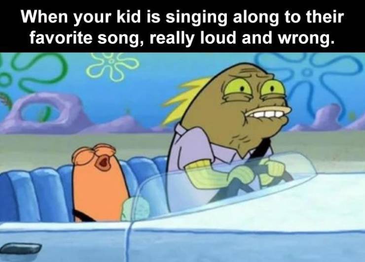 quotes about life - When your kid is singing along to their favorite song, really loud and wrong.