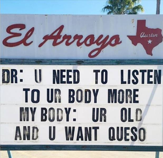 banner - El Arroyo Austen Dr U Need To Listen To Ur Body More My Body Ur Old And U Want Queso