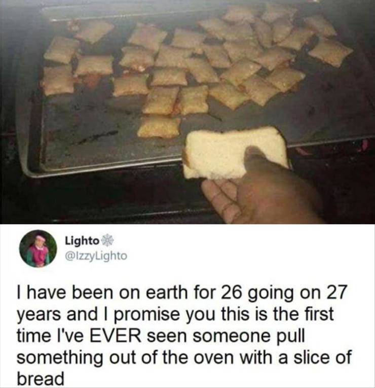 using bread as oven mitts - Lighto I have been on earth for 26 going on 27 years and I promise you this is the first time I've Ever seen someone pull something out of the oven with a slice of bread