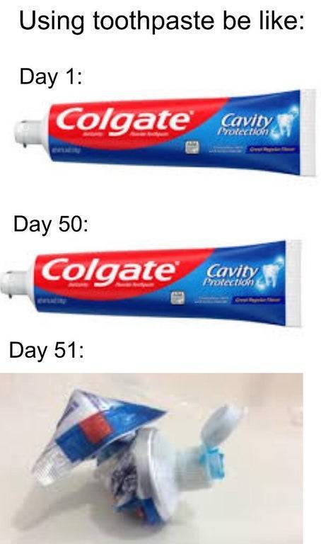 colgate - Using toothpaste be Day 1 Colgate Cavity Protection Day 50 Colgate Cavity Protection Day 51