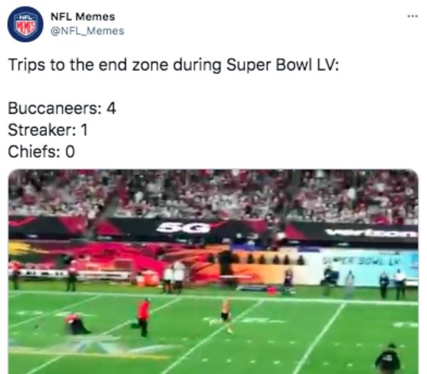 player - Nfl Memes Trips to the end zone during Super Bowl Lv Buccaneers 4 Streaker 1 Chiefs 0 Nowl Lv