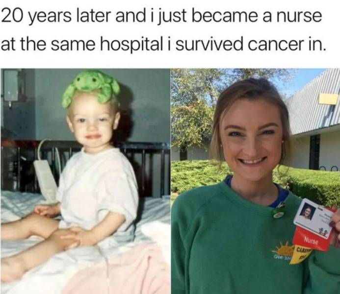 wholesome memes good memes - 20 years later and i just became a nurse at the same hospital i survived cancer in. Nurse Cun