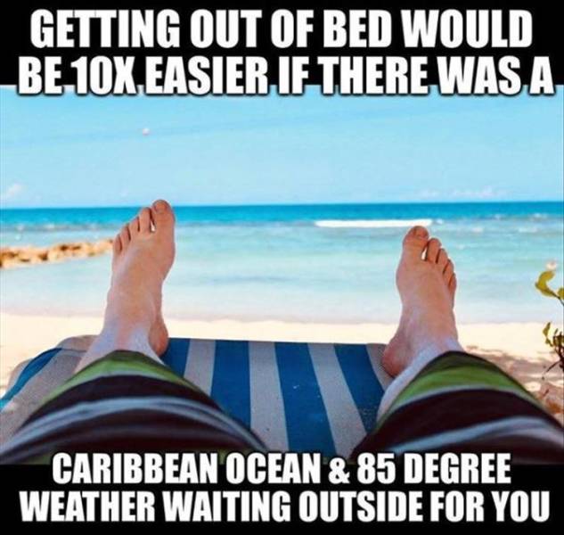 getting out of bed would be 10x easier - Getting Out Of Bed Would Be 10X Easier If There Was A Caribbean Ocean & 85 Degree Weather Waiting Outside For You