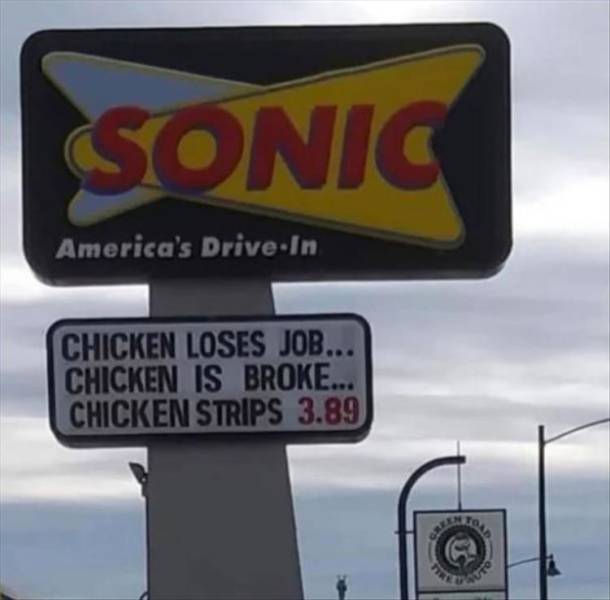 street sign - Sonic America's DriveIn Chicken Loses Job... Chicken Is Broke... Chicken Strips 3.89 Oad