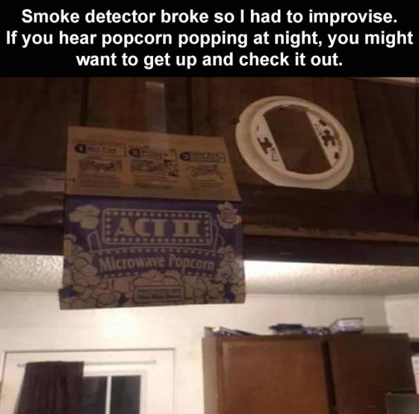 Smoke detector broke so I had to improvise. If you hear popcorn popping at night, you might want to get up and check it out. Acidio Microwave Popcorn 30