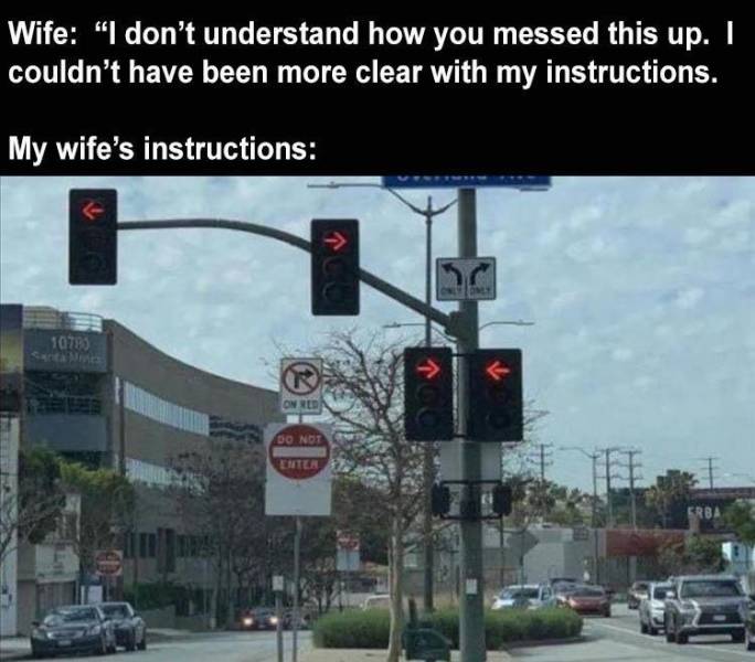 traffic light - Wife "I don't understand how you messed this up. I couldn't have been more clear with my instructions. My wife's instructions 10785 On Red Do Not Emtla Srba