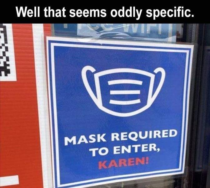 mask signs funny - Well that seems oddly specific. Mask Required To Enter, Karen!