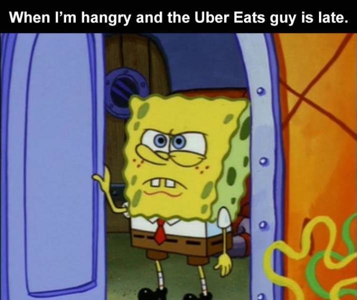 spongebob at his door - When I'm hangry and the Uber Eats guy is late. S