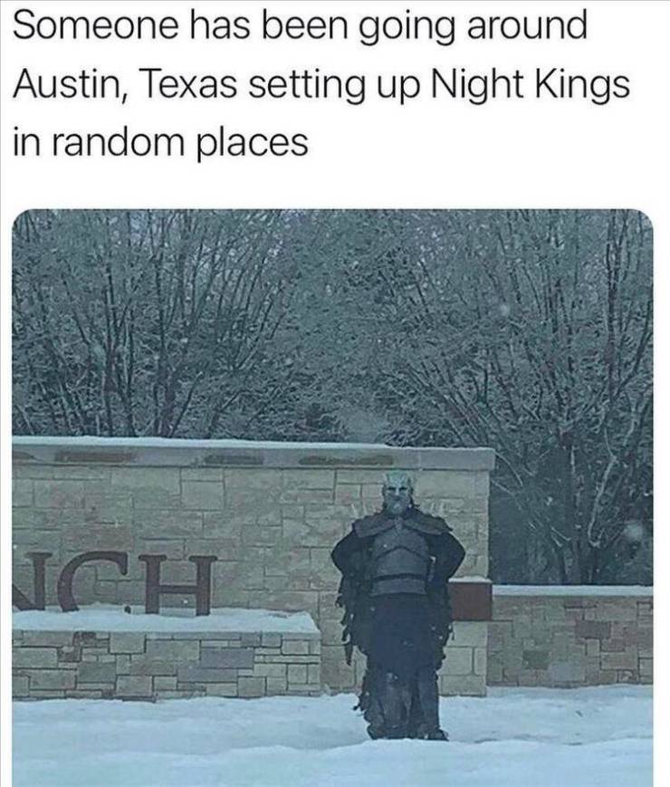 snow - Someone has been going around Austin, Texas setting up Night Kings in random places Ich