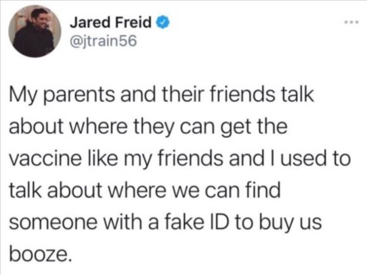 scottish people twitter hangover - Jared Freid My parents and their friends talk about where they can get the vaccine my friends and I used to talk about where we can find someone with a fake Id to buy us booze.