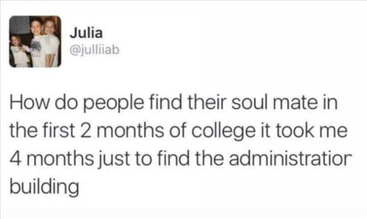 scottish twitter soup - Julia How do people find their soul mate in the first 2 months of college it took me 4 months just to find the administration building