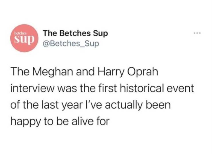 prince-harry-meghan-markle-oprah-interview-memes-betches The Betches Sup sup The Meghan and Harry Oprah interview was the first historical event of the last year I've actually been happy to be alive for