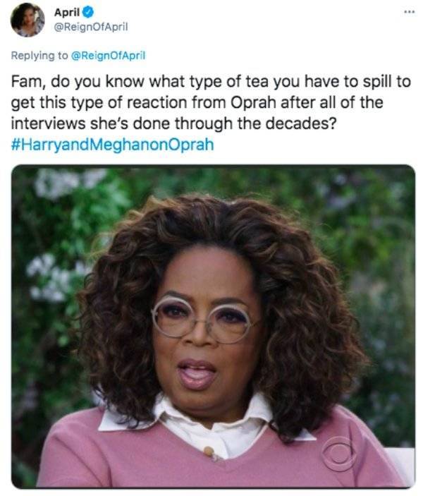 prince-harry-meghan-markle-oprah-interview-memes-photo caption - April Fam, do you know what type of tea you have to spill to get this type of reaction from Oprah after all of the interviews she's done through the decades? MeghanonOprah