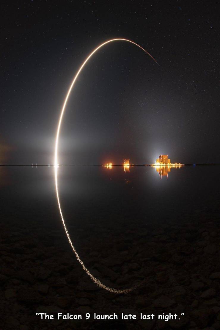 SpaceX - "The Falcon 9 launch late last night."