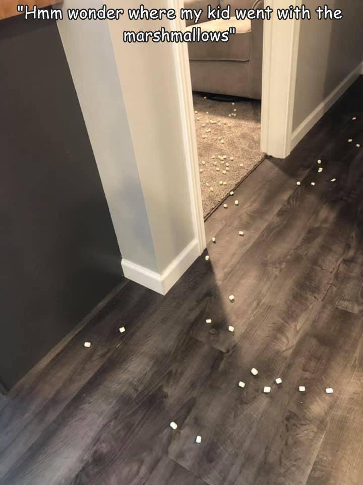 floor - "Hmm wonder where my kid went with the marshmallows"