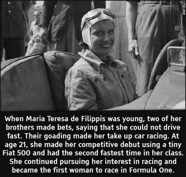 cool random pics - photo caption - When Maria Teresa de Filippis was young, two of her brothers made bets, saying that she could not drive fast. Their goading made her take up car racing. At age 21, she made her competitive debut using a tiny Fiat 500 and
