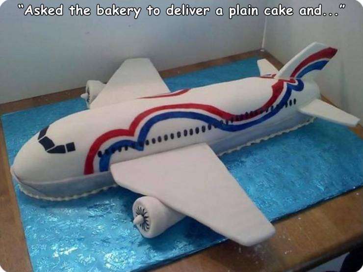 "Asked the bakery to deliver a plain cake and..."