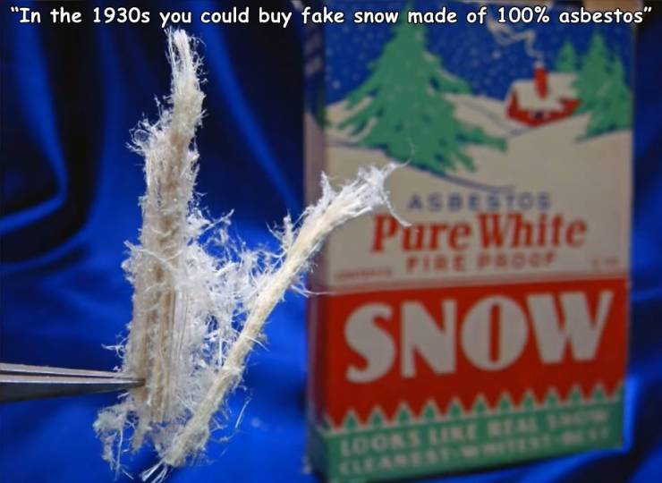 "In the 1930s you could buy fake snow made of 100% asbestos" Asd Eos Pure White Snow Waaaaaaaaaaa Oorsberet