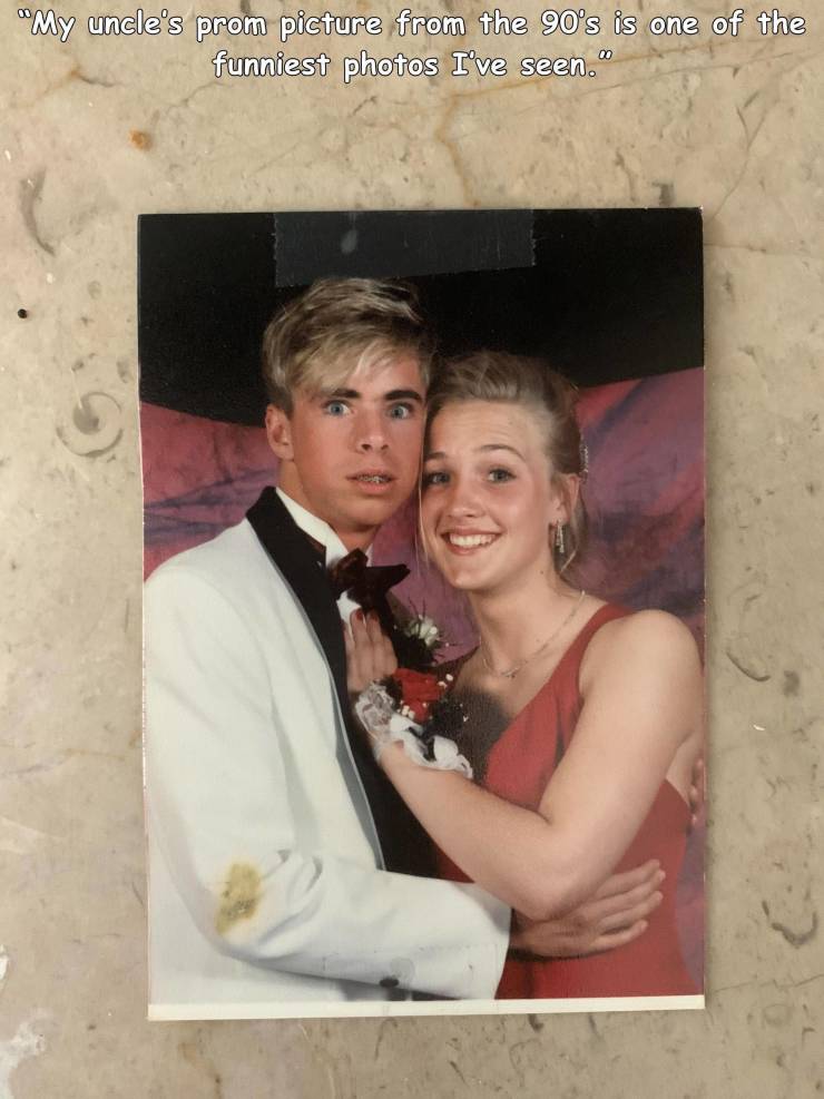 photograph - "My uncle's prom picture from the 90's is one of the funniest photos I've seen. 00