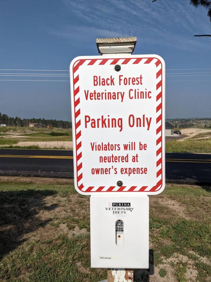 traffic sign - Black Forest Veterinary Clinic Parking Only Violators will be neutered at owner's expense Purina Veterinary Diets not These Areva