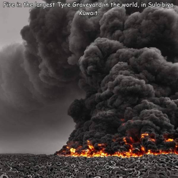 random funny and cool pics - kuwait tire fire - Fire in the largest Tyre Graveyard in the world, in Sulaibiya, Kuwait.