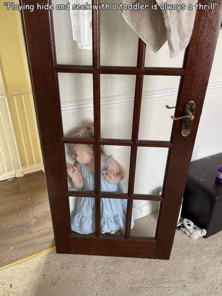 window - "Playing hide and seek with a toddler is always a thrill"