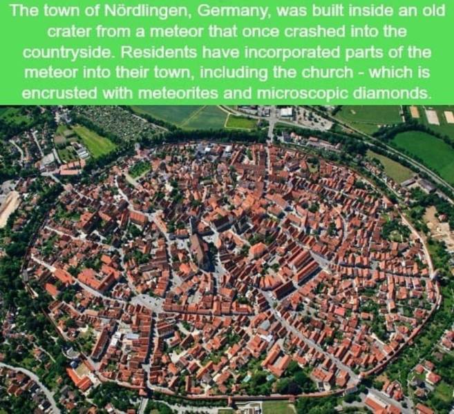 isekai towns - The town of Nrdlingen, Germany, was built inside an old crater from a meteor that once crashed into the countryside. Residents have incorporated parts of the meteor into their town, including the church which is encrusted with meteorites an