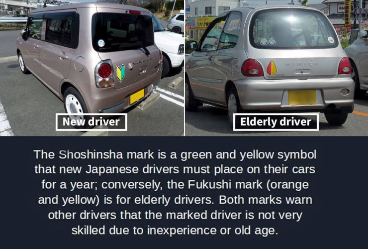 funny pics - funny memesLe Rurt New driver Elderly driver The Shoshinsha mark is a green and yellow symbol that new Japanese drivers must place on their cars for a year; conversely, the Fukushi mark orange and yellow is for elderly drivers. Both marks war