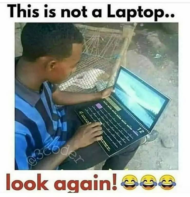 funny pics - funny memeslook again meme - This is not a Laptop.. 12 oder look again! C
