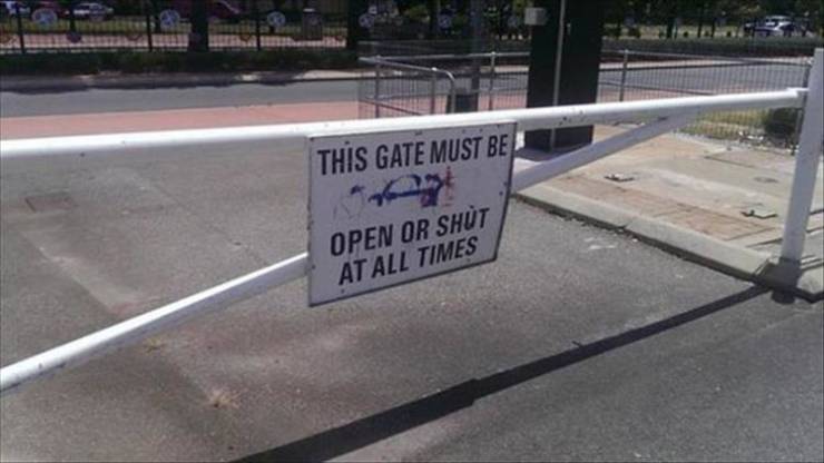 funny photos - signs that make no sense - This Gate Must Be 9 Open Or Shut At All Times