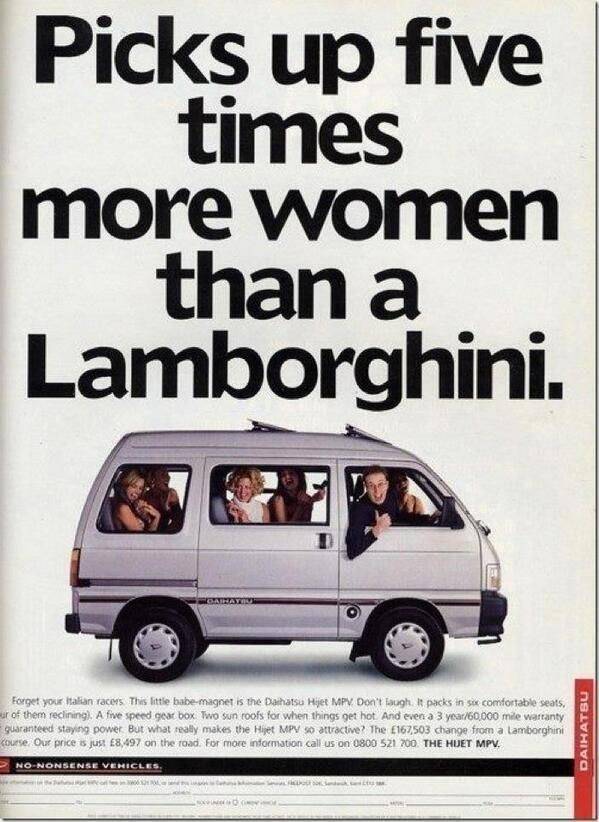 fun randoms - cool photos - daihatsu ad - Picks up five times more women than a Lamborghini. Airativi Forget your Italian racers This little babemagnet is the Daihatsu Hijet Mpy Don't laugh. It packs in sw comfortable seats, er of them reclining. A five s