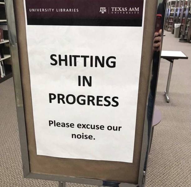 signage - University Libraries Ajm Texas A&M University Shitting In Progress Please excuse our noise.