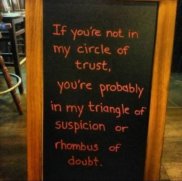 cool and funny pics - blackboard - If you're not in my circle of trust, you're probably in my triangle of suspicion or rhombus of doubt.