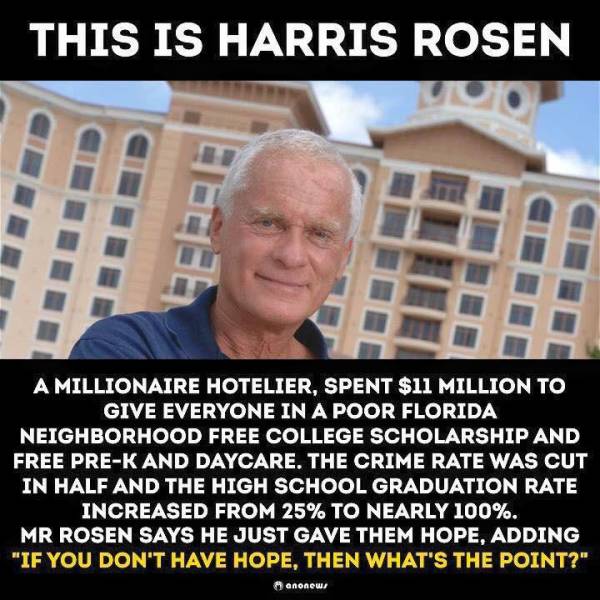 harris rosen net worth - This Is Harris Rosen A Millionaire Hotelier, Spent $11 Million To Give Everyone In A Poor Florida Neighborhood Free College Scholarship And Free PreK And Daycare. The Crime Rate Was Cut In Half And The High School Graduation Rate 