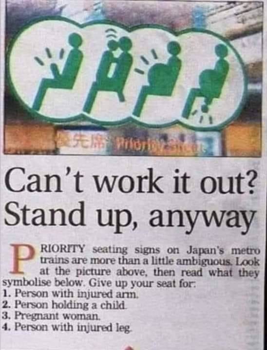 japanese bus signs - Geh nilalaysia Can't work it out? Stand up, anyway P Riority seating signs on Japan's metro trains are more than a little ambiguous. Look at the picture above, then read what they symbolise below. Give up your seat for 1. Person with 