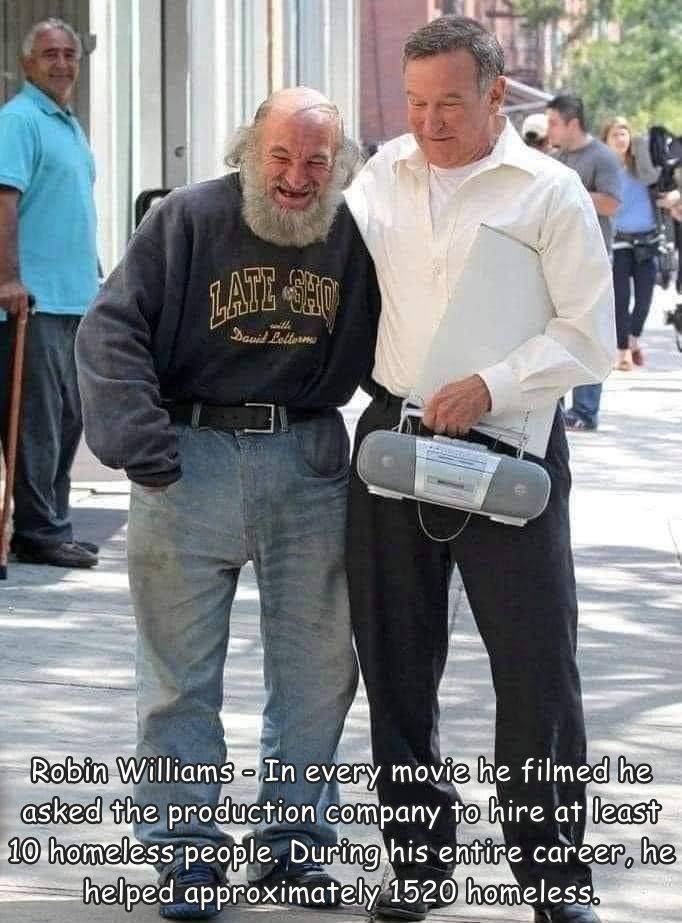 james earl jones robin williams - Late Sho Dauid Feldman Robin Williams In every movie he filmed he asked the production company to hire at least 10 homeless people. During his entire career, he helped approximately 1520 homeless.