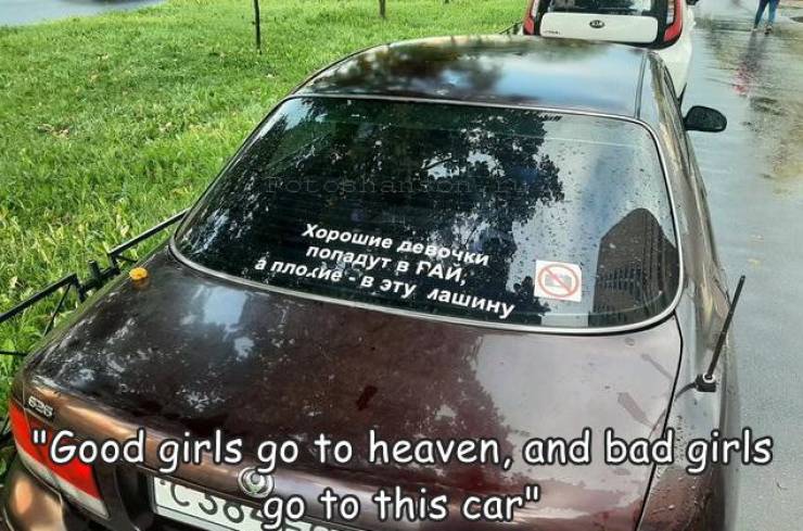 funny photos - windshield - hotos Man ; "Good girls go to heaven, and bad girls cuo go to this car."