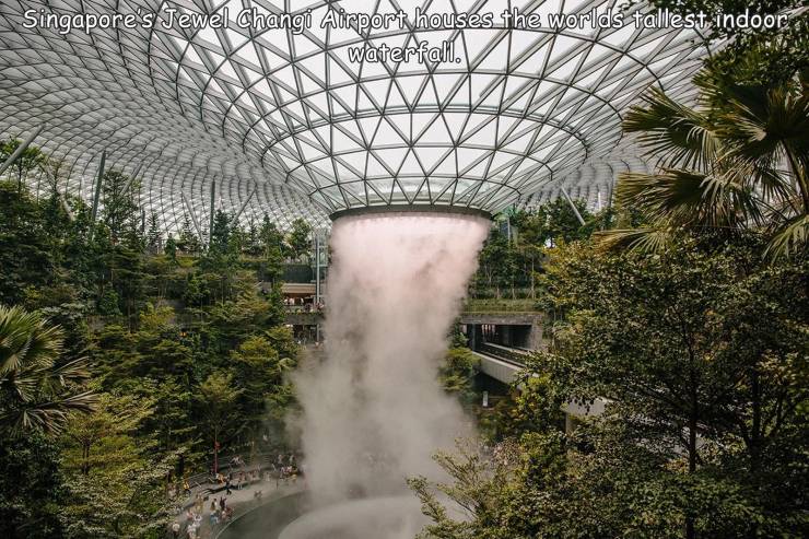 funny photos - singapore airport waterfall - Singapore's Jewel Changi Airport houses the worlds tallest indoor waterfall.
