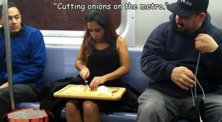 fun randoms - funny nyc - 580 "Cutting onions on the metro."